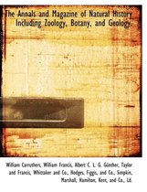 The Annals and Magazine of Natural History Including Zoology, Botany, and Geology.