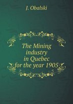 The Mining industry in Quebec for the year 1905