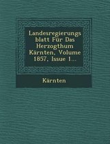 Landesregierungsblatt Fur Das Herzogthum Karnten, Volume 1857, Issue 1...