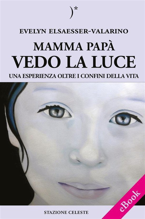 Biblioteca Celeste 18 - Mamma papà vedo la Luce - Una esper ... - cover