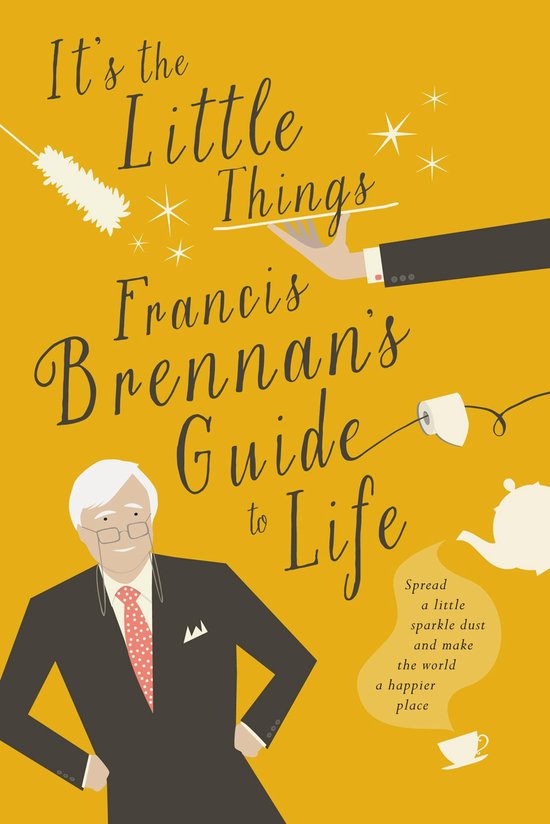 It's The Little Things – Francis Brennan's Guide to Life - cover