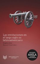 Estudios AHILA de Historia Latinoamericana 12 - Las revoluciones en el largo siglo XIX latinoamericano