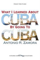 What I Learned about Cuba by Going to Cuba