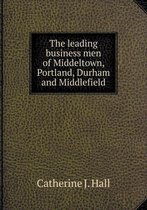 The leading business men of Middeltown, Portland, Durham and Middlefield