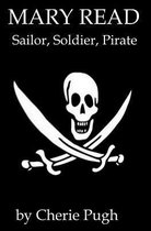 Mary Read - Sailor, Soldier, Pirate