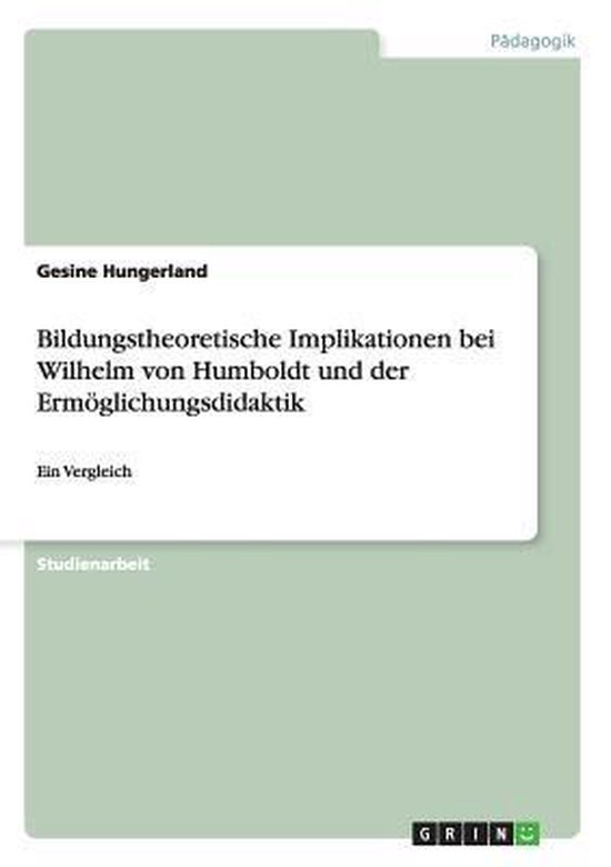 Bildungstheoretische Implikationen Bei Wilhelm Von Humboldt  ... - cover