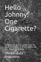 Hello Johnny! One Cigarette?