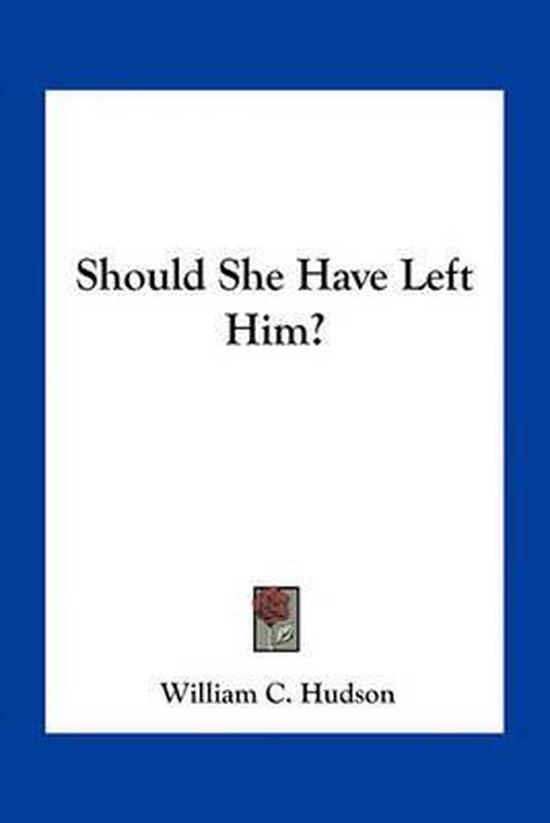should-she-have-left-him-william-c-hudson-9781163778999-boeken