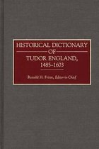 Historical Dictionary of Tudor England, 1485-1603