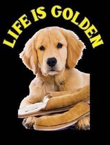 Life Is Golden - Golden Retriever Puppy Composition Notebook