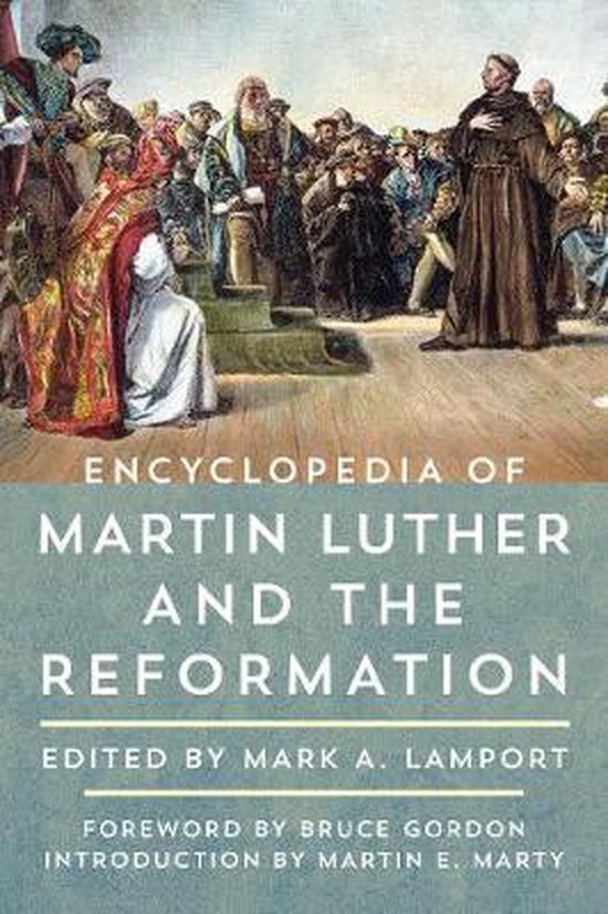 Encyclopedia of Martin Luther and the Reformation 9781442271586