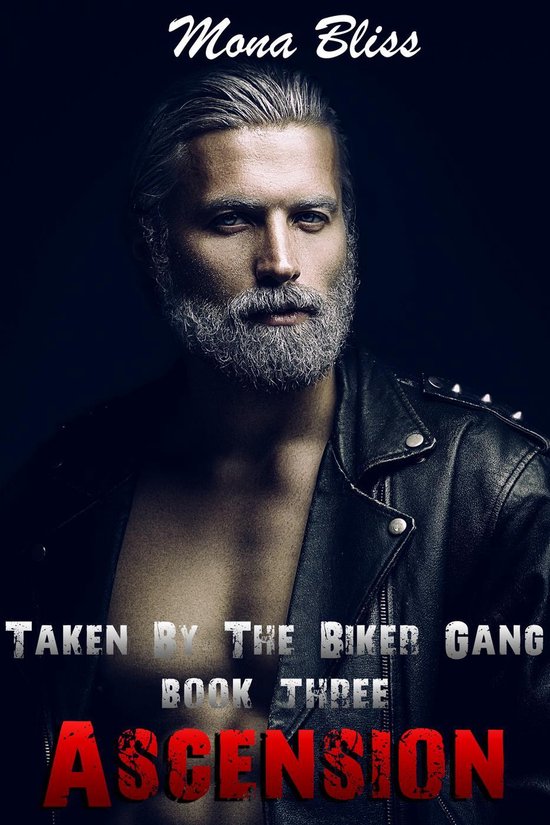 Taken by the Biker Gang 3 - Taken by the Biker Gang Book 3 - Ascension
