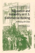 Palgrave Macmillan Studies in Banking and Financial Institutions- Regulation and Instability in U.S. Commercial Banking