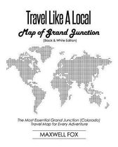 Travel Like a Local - Map of Grand Junction (Colorado) (Black and White Edition)