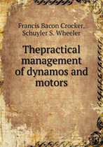 Thepractical management of dynamos and motors