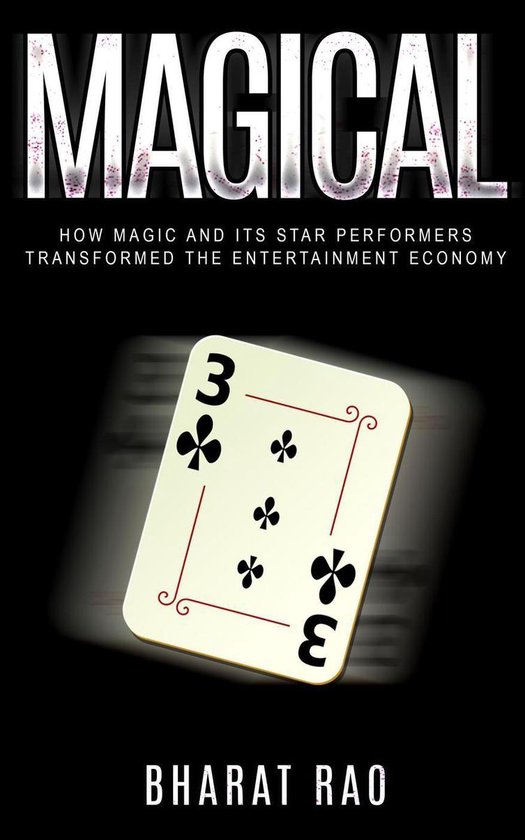 Magical: How Magic and its Star Performers Transformed the E ... - cover