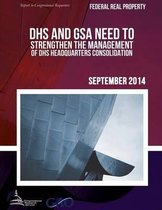 FEDERAL REAL PROPERTY DHS and GSA Need to Strengthen the Management of DHS Headquarters Consolidation