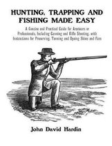 Hunting, Trapping and Fishing Made Easy