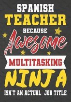 Spanish Teacher Because Awesome Multitasking Ninja Isn't An Actual Job Title