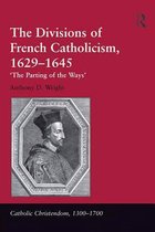 Catholic Christendom, 1300-1700 - The Divisions of French Catholicism, 1629-1645
