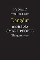 It's Okay If You Don't Like Dangdut It's Kind Of A Smart People Thing Anyway