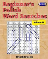 Beginner's Polish Word Searches - Volume 5