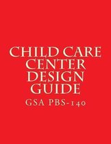 Gsa Pbs-140 Child Care Center Design Guide