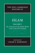 The New Cambridge History of Islam - The New Cambridge History of Islam: Volume 1, The Formation of the Islamic World, Sixth to Eleventh Centuries