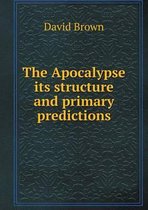 The Apocalypse its structure and primary predictions