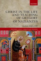 Christ In The Life And Teaching Of Gregory Of Nazianzus