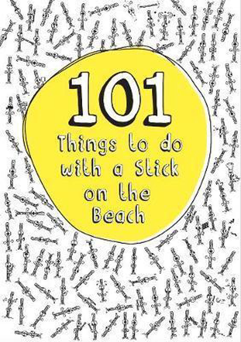 101 Things to do with a Stick on the Beach - Peahen Publishing