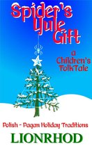 Spider's Yule Gift: A Children's FolkTale and Polish Pagan Holiday Traditions