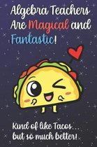 Algebra Teachers Are Magical and Fantastic! Kind of Like Tacos, But So Much Better!