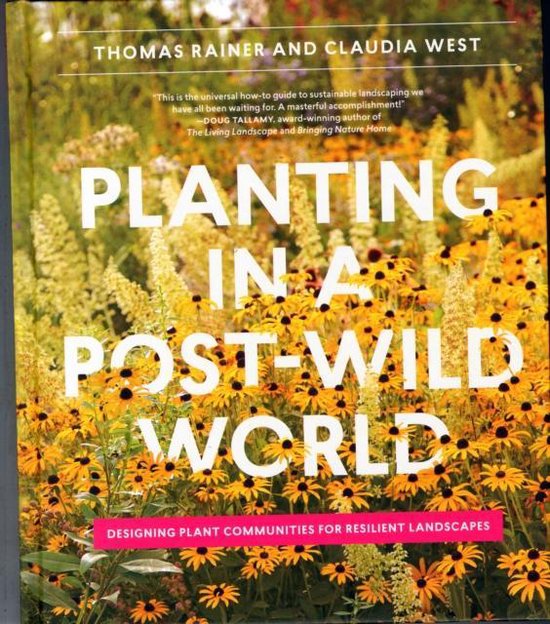 Boek 'Planting in a Post-Wild World' met de ondertitel 'Designing Plant Communities for Resilient Landscapes'. Veel bloemen en planten op de cover.