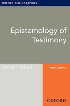 Oxford Bibliographies Online Research Guides - Epistemology of Testimony: Oxford Bibliographies Online Research Guide