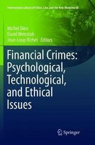 International Library of Ethics, Law, and the New Medicine- Financial Crimes: Psychological, Technological, and Ethical Issues