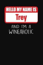 Hello My Name is Trey And I'm A Wineaholic