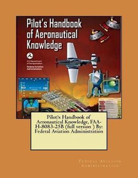 Pilot?s Handbook of Aeronautical Knowledge, FaaH808325b (Full