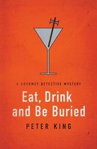 The Gourmet Detective Mysteries - Eat, Drink and Be Buried