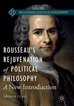 Recovering Political Philosophy- Rousseau’s Rejuvenation of Political Philosophy