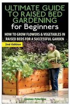 The Ultimate Guide to Raised Bed Gardening for Beginners
