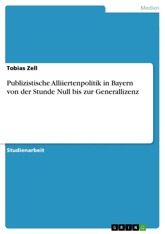 Publizistische Alliiertenpolitik in Bayern Von Der Stunde Nu ... - cover