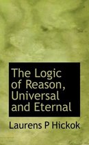 The Logic of Reason, Universal and Eternal