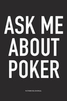 Ask Me About Poker