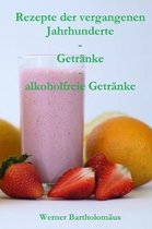 Rezepte der vergangenen Jahrhunderte - Getr nke - alkoholfreie Getr nke