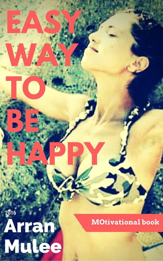 EASY WAY TO BE HAPPY
