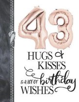 43 Hugs & Kisses & A Lot Of Birthday Wishes