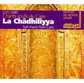 La Chadhiliyya: Chants Soufis Du Caire