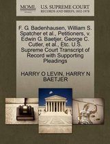 F. G. Badenhausen, William S. Spatcher Et Al., Petitioners, V. Edwin G. Baetjer, George C. Cutler, Et Al., Etc. U.S. Supreme Court Transcript of Record with Supporting Pleadings