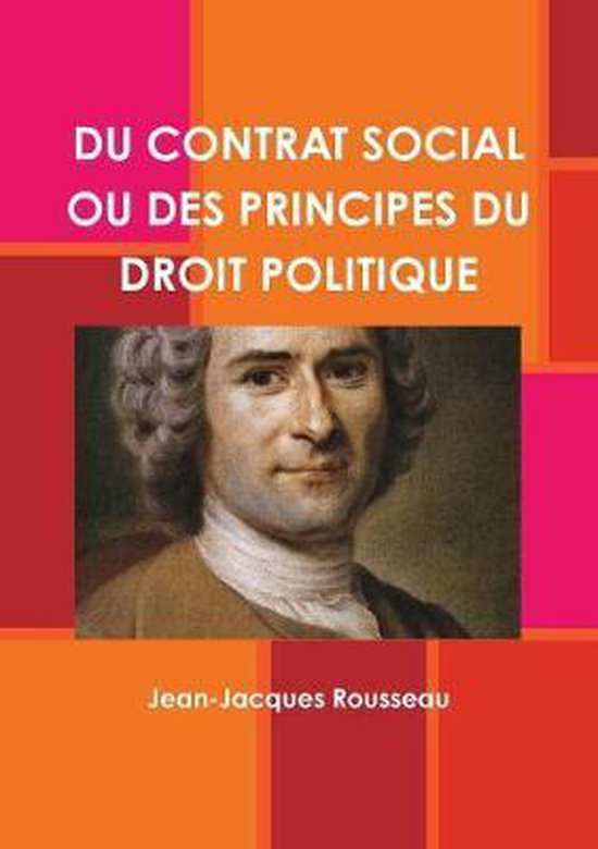 Du Contrat Social Ou Des Principes Du Droit Politique